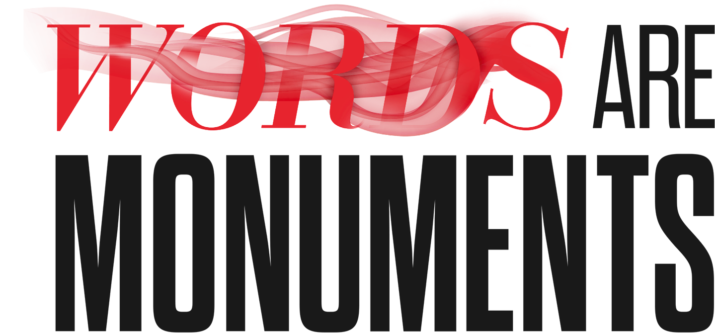 Words Are Monuments